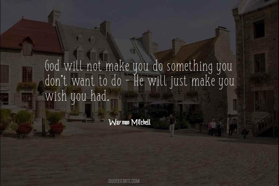 Quotes About Something You Don't Want To Do #1493490
