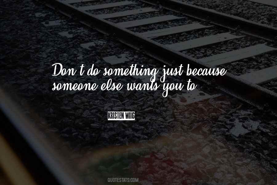 Quotes About Something You Don't Want To Do #238558