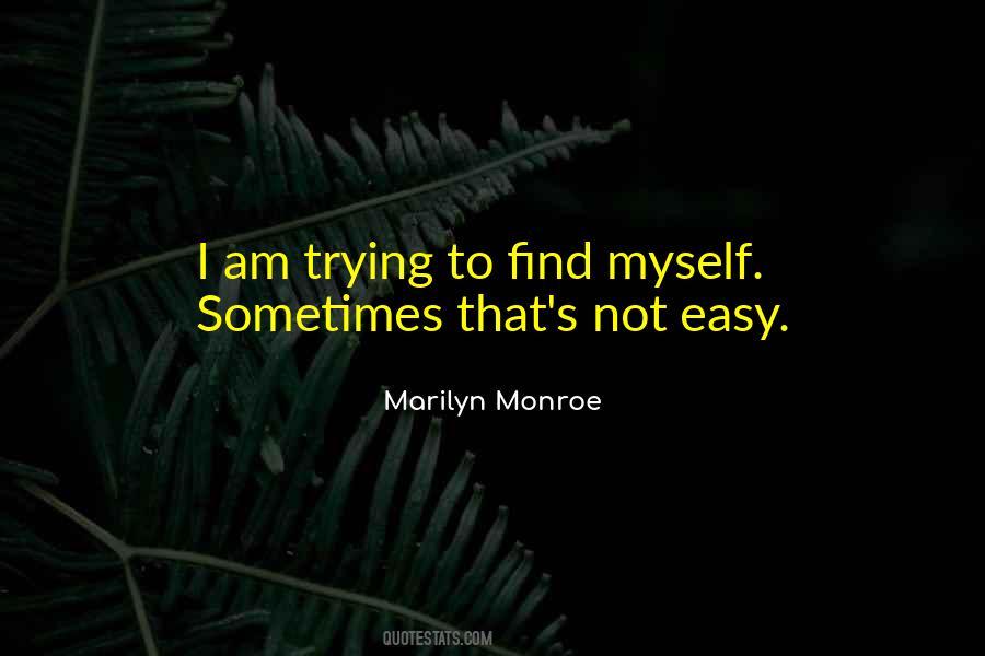 Trying To Find Myself Quotes #516166