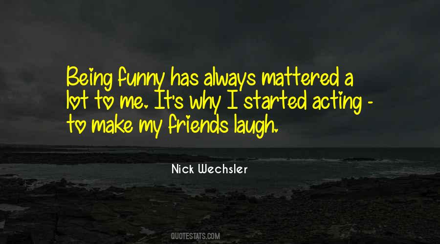 Acting Friends Quotes #1434506