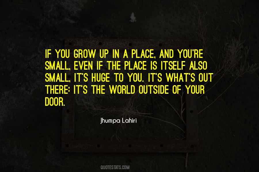 Quotes About The World Being A Small Place #371062