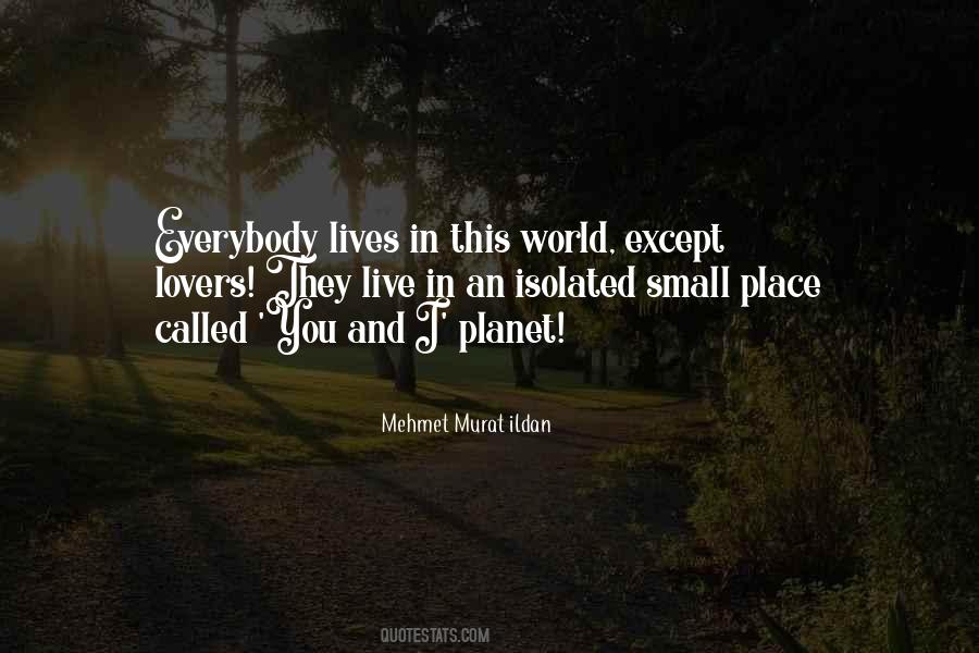 Quotes About The World Being A Small Place #513409