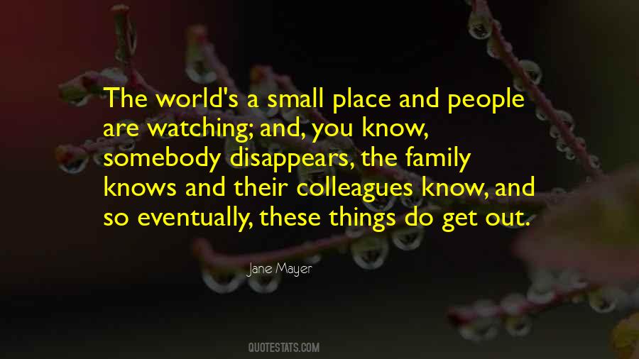 Quotes About The World Being A Small Place #712188