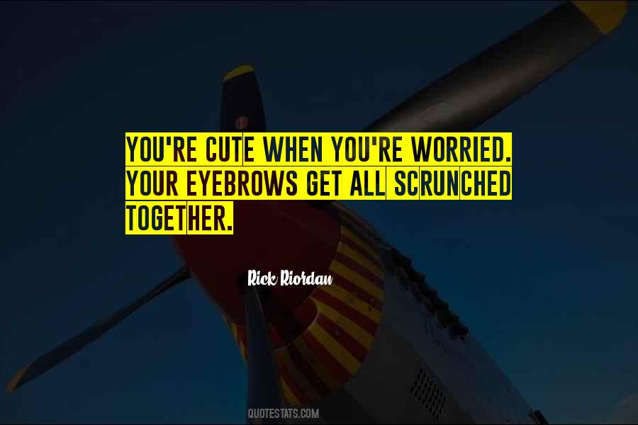 Quotes About Your Eyebrows #462733