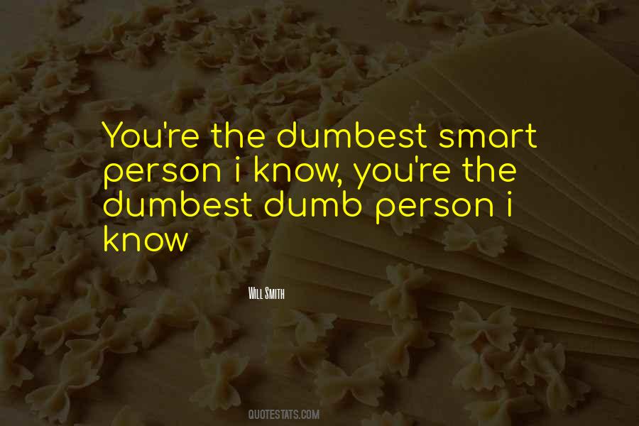 Dumbest Person Quotes #1462341