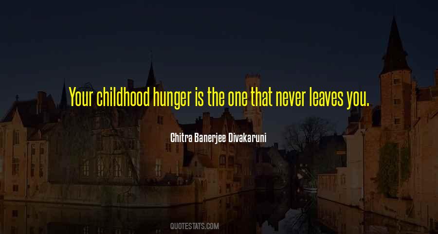 Quotes About Childhood Hunger #113744