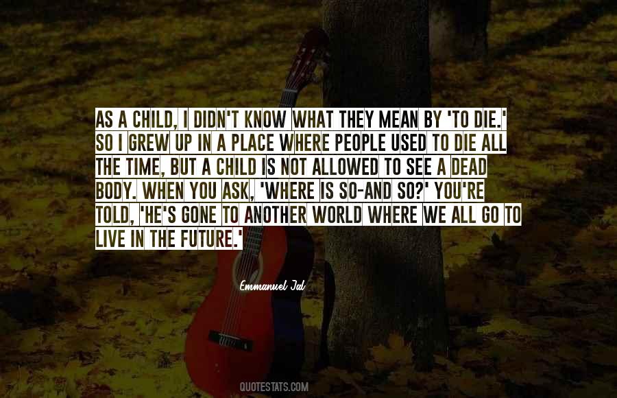 Quotes About Where You Grew Up #581335