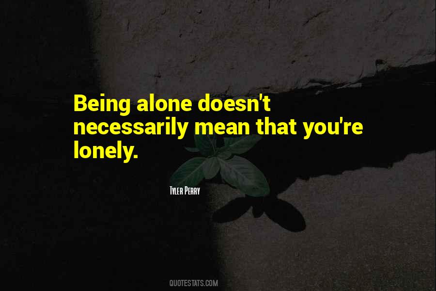 Quotes About Being Alone #1257609