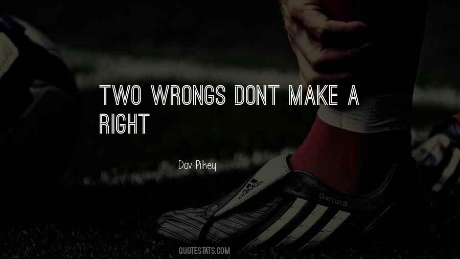 Quotes About Two Wrongs #1199577