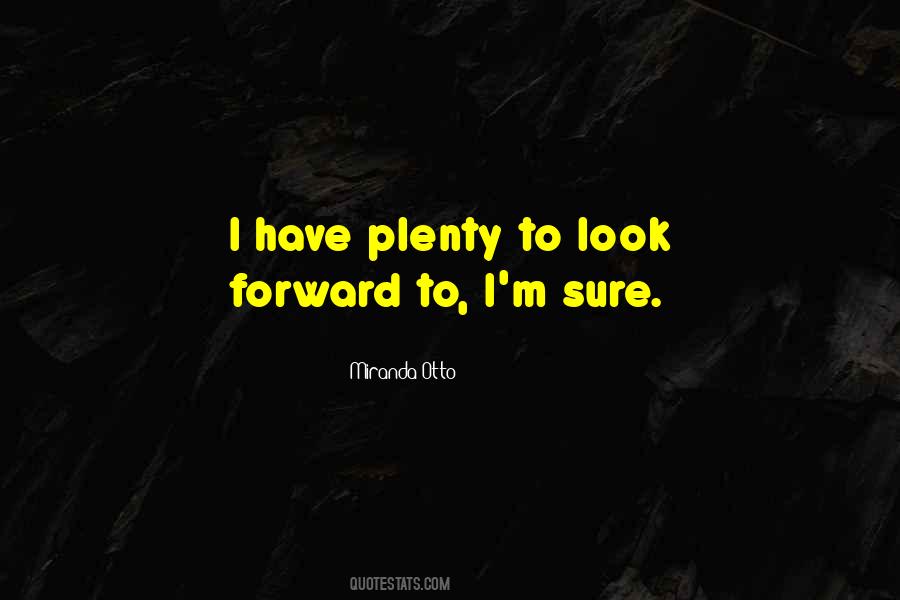 Quotes About Look Forward #1365896