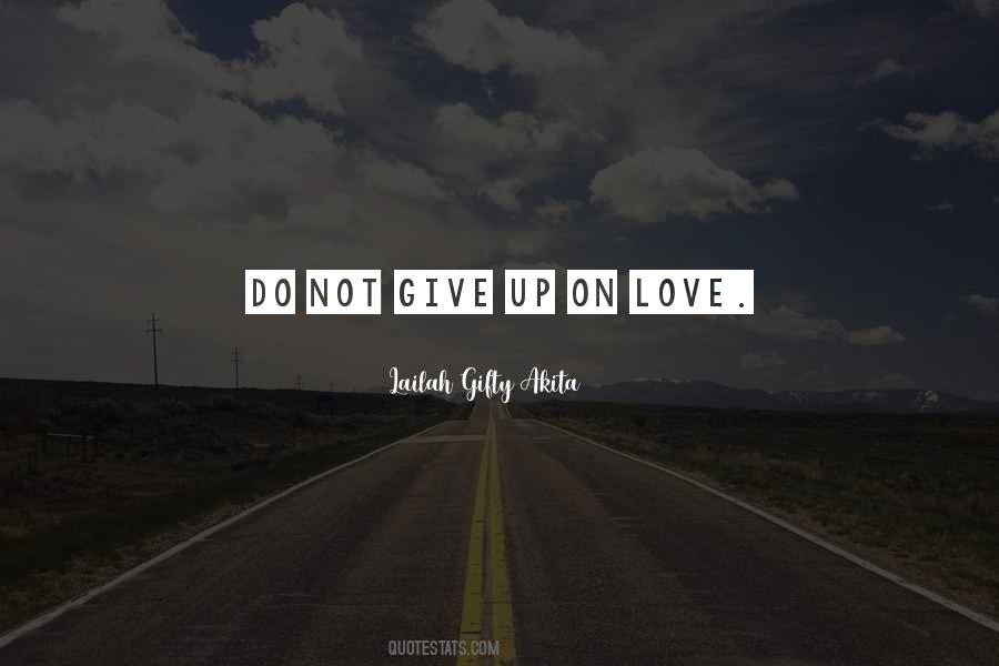 Quotes About Give Up On Love #1153646