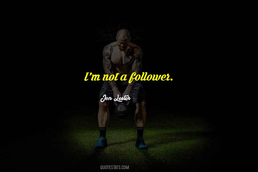 Not A Follower Quotes #102648