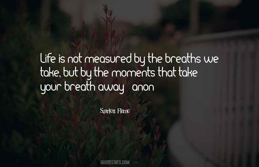 Quotes About The Moments That Take Your Breath Away #178148