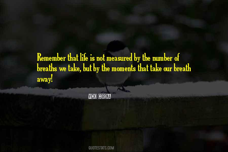 Quotes About The Moments That Take Your Breath Away #525059