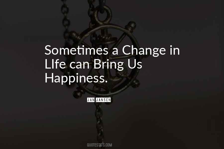 Quotes About Change In Life #1108121