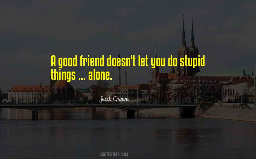 Quotes About A Good Friend #1826676