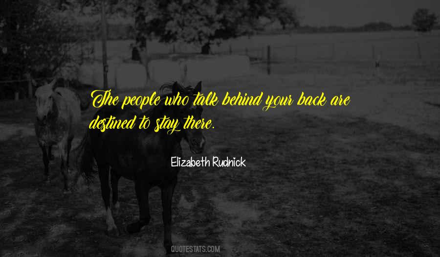 Who Talk Behind Your Back Quotes #1234496