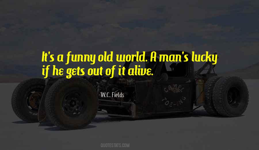 Quotes About How Lucky We Are To Be Alive #918111