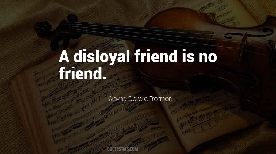 Quotes About Disloyalty #529088