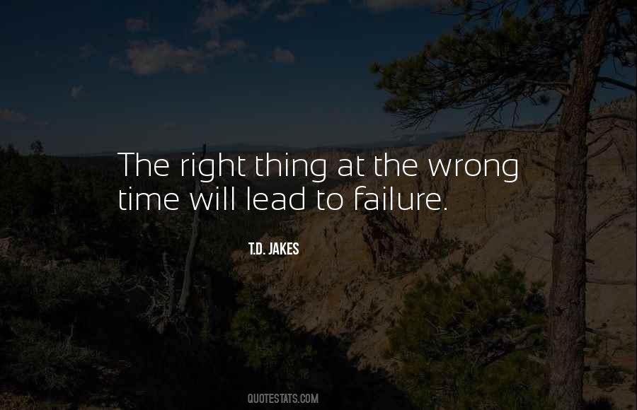 Quotes About The Right Thing At The Wrong Time #1359521