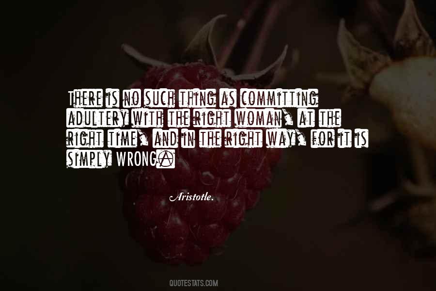 Quotes About The Right Thing At The Wrong Time #1519327
