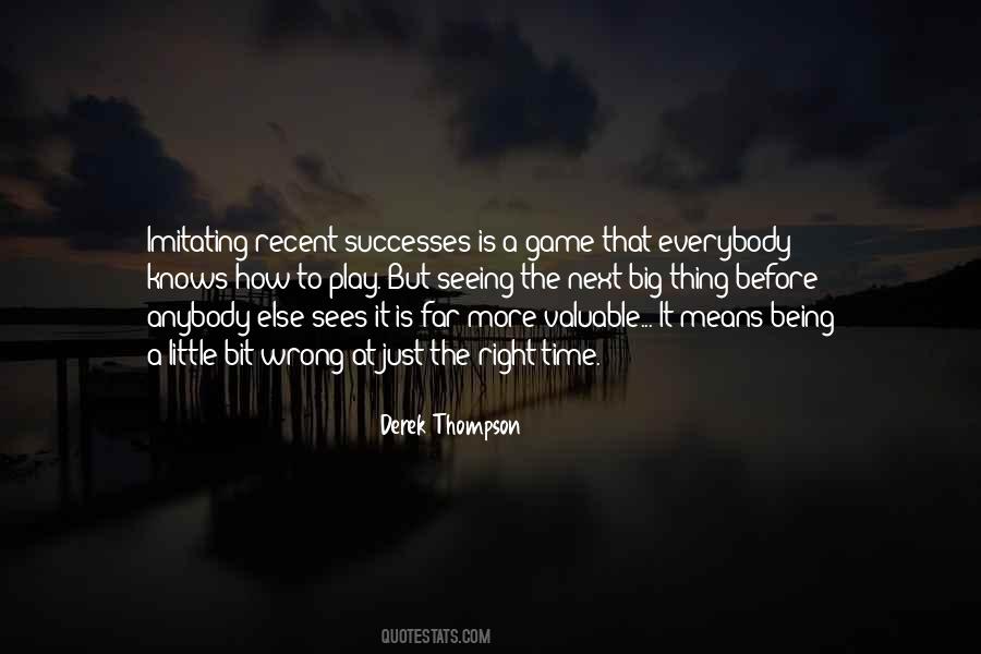 Quotes About The Right Thing At The Wrong Time #1560251