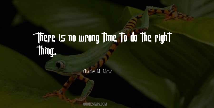 Quotes About The Right Thing At The Wrong Time #198667