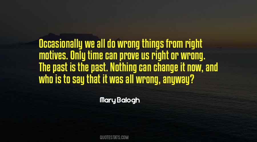 Quotes About The Right Thing At The Wrong Time #219378