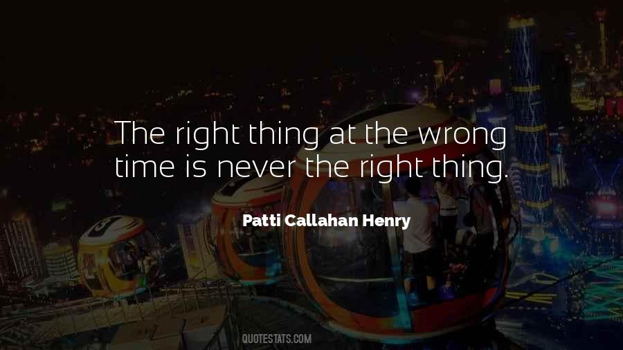 Quotes About The Right Thing At The Wrong Time #286419