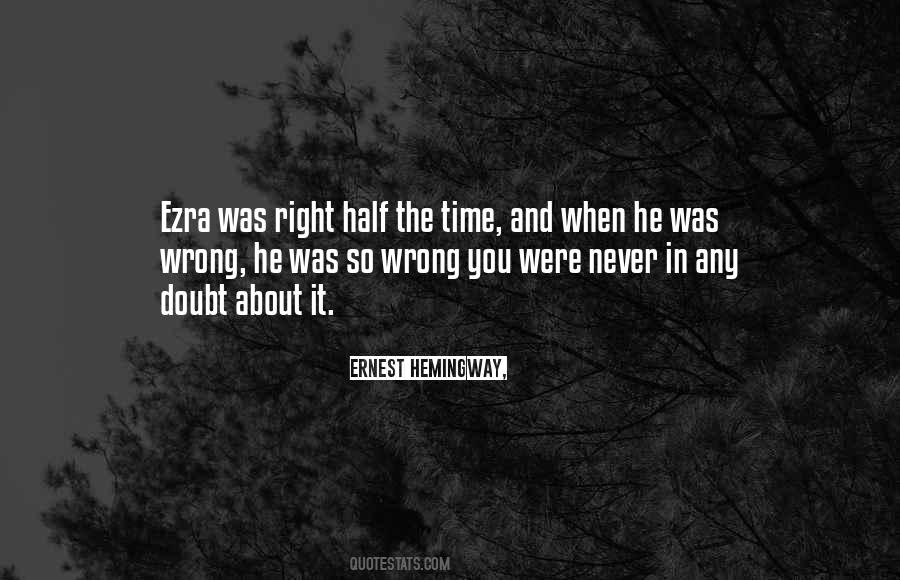 Quotes About The Right Thing At The Wrong Time #34393
