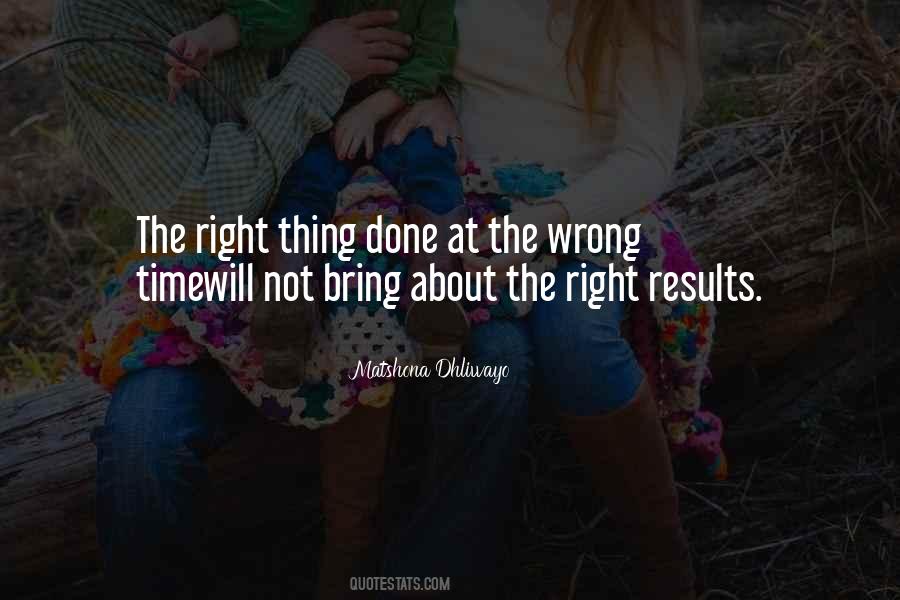 Quotes About The Right Thing At The Wrong Time #575619