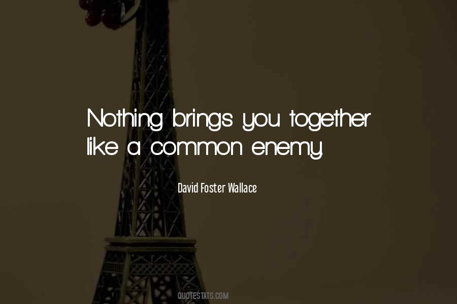 Quotes About Common Enemy #1852225