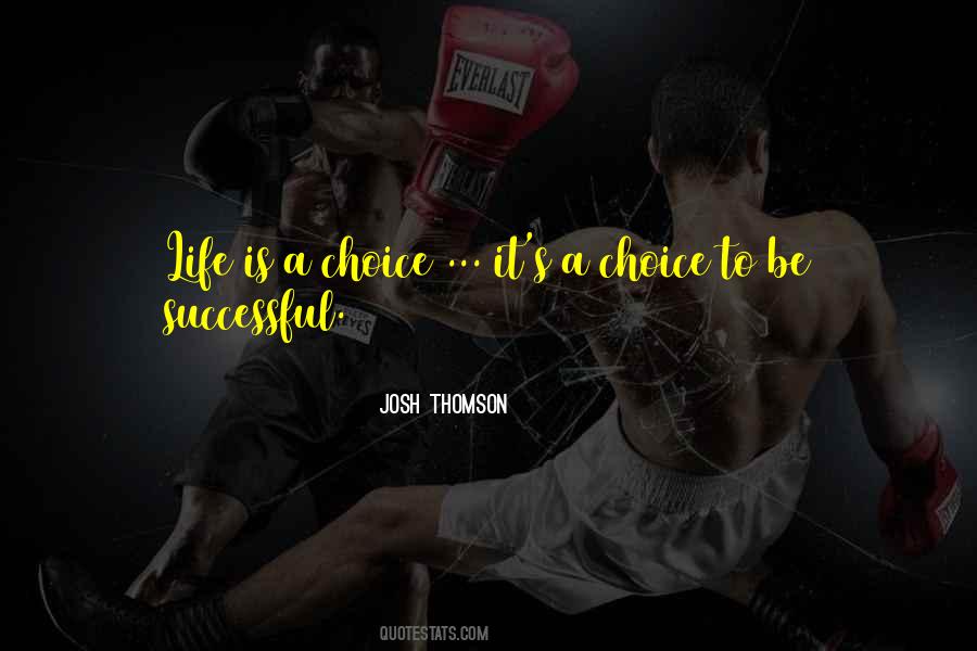 Life Is A Choice Quotes #1835366
