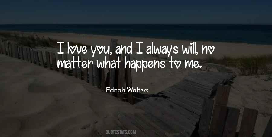 Quotes About No Matter What I Love You #112314
