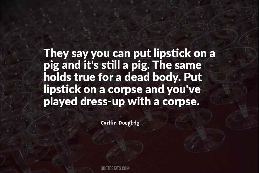 Quotes About Lipstick On A Pig #1384331