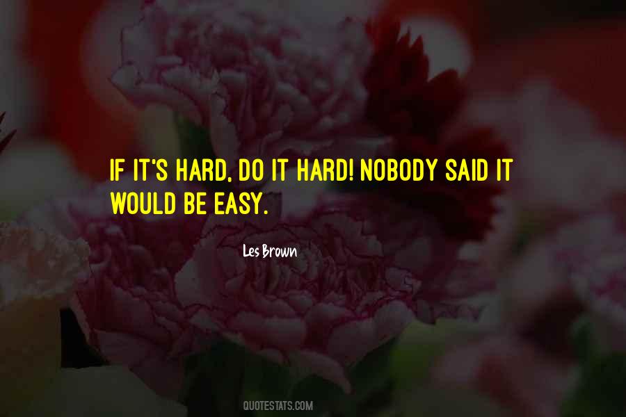 Quotes About No One Said It Would Be Easy #110952