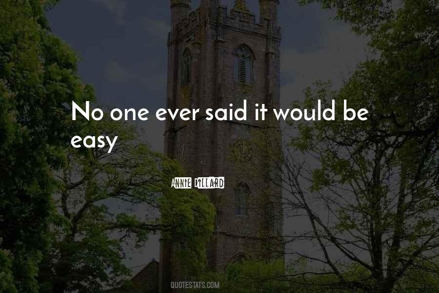 Quotes About No One Said It Would Be Easy #1399167