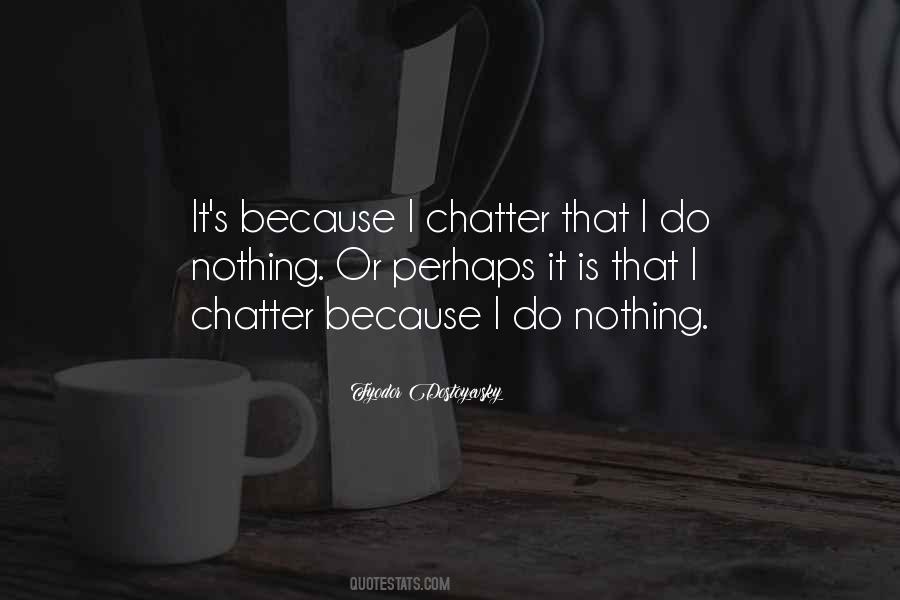 Quotes About Chatter #625829