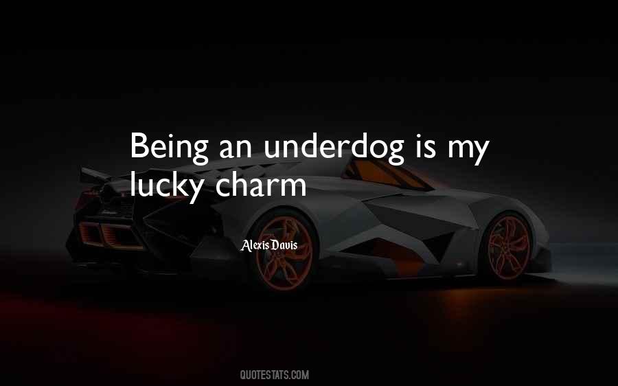 Quotes About Being The Underdog #124364