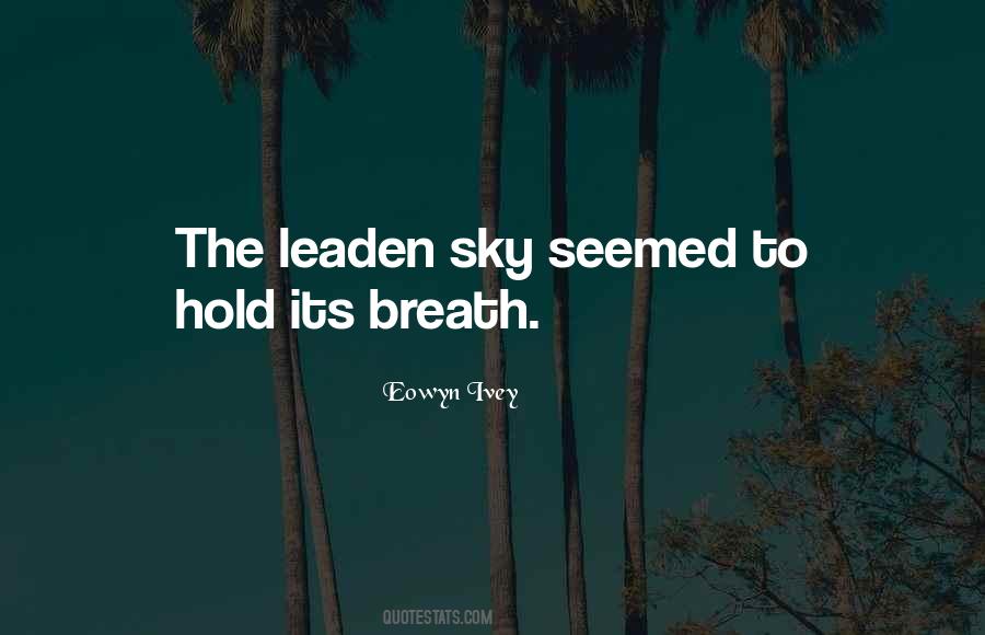 Leaden Sky Quotes #1326790