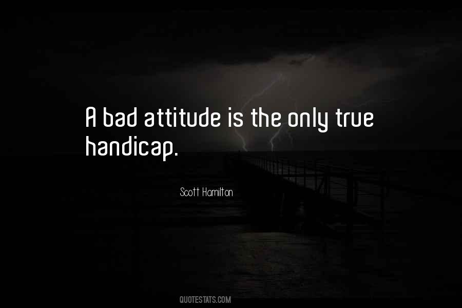 Quotes About A Bad Attitude #646807