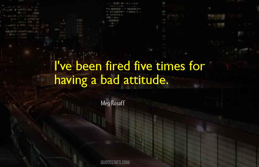 Quotes About A Bad Attitude #684734