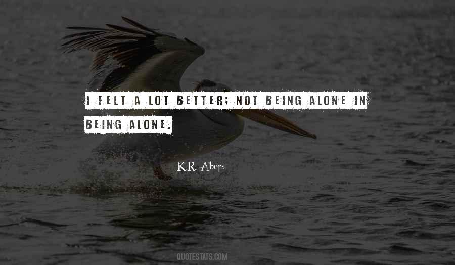 Quotes About Better Off Alone #255792