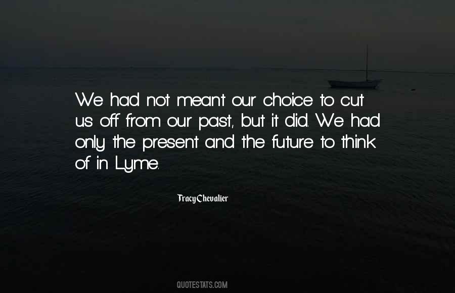 Cut Up Future Present Quotes #1640373