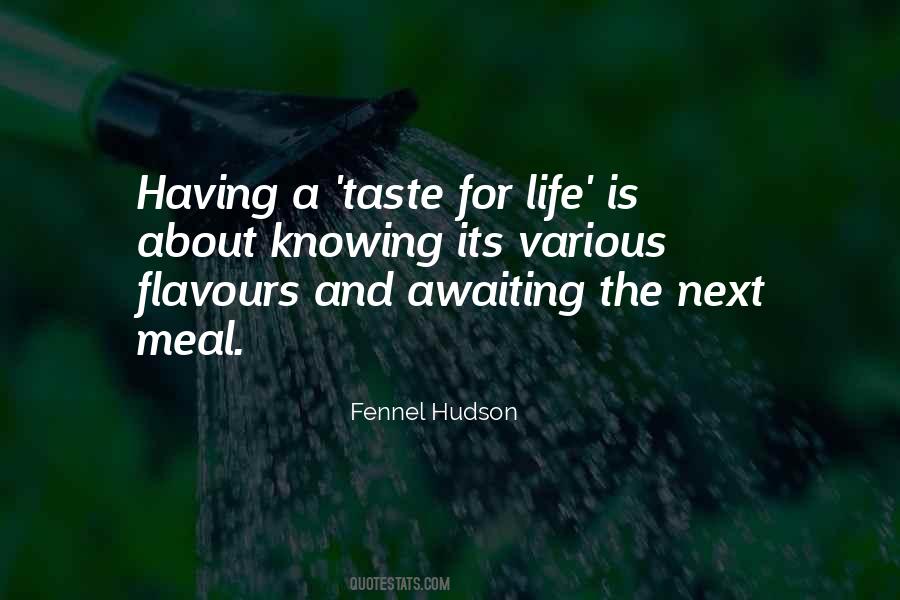 Taste For Life Quotes #314992
