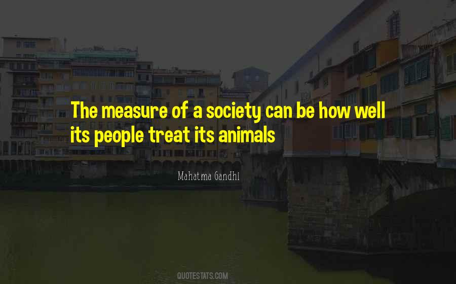 Measure Of A Society Quotes #454519
