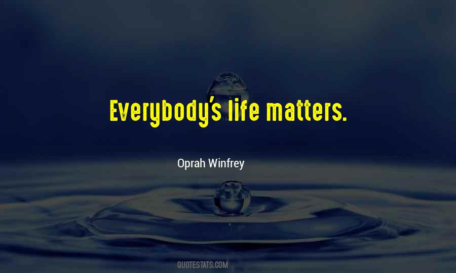 Quotes About Life Matters #1573111