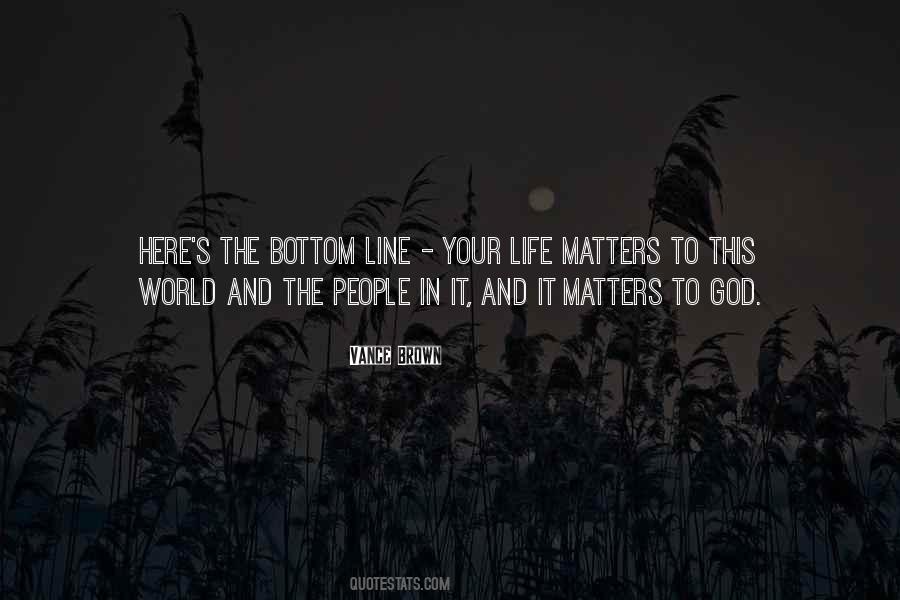 Quotes About Life Matters #587262
