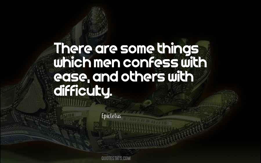 Difficulty And Ease Quotes #1299999