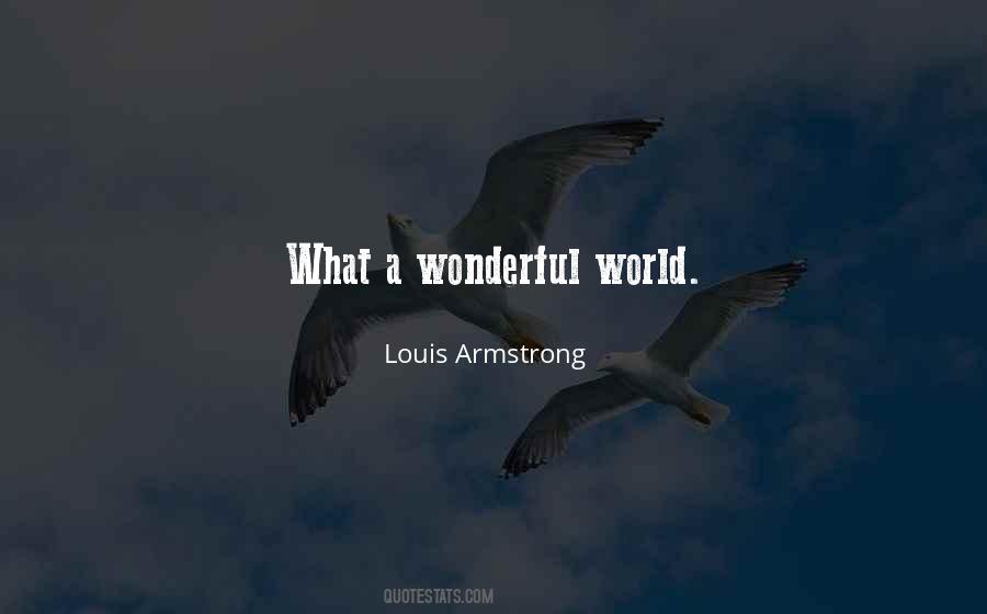What A Wonderful World Quotes #242607